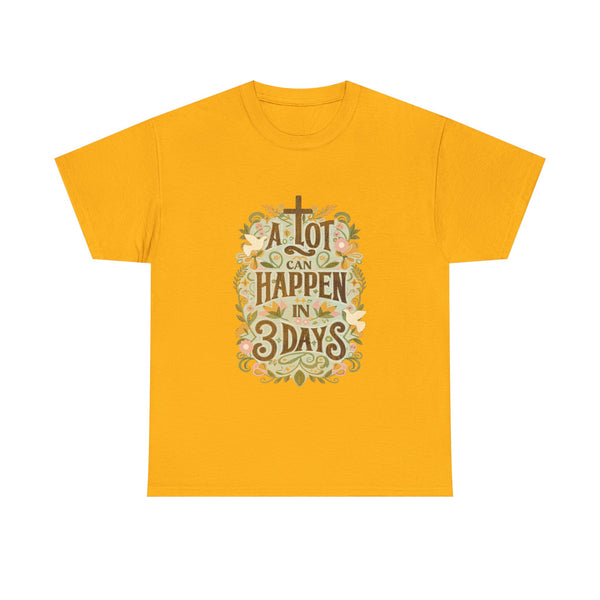 A Lot Can Happen in 3 Days Tee