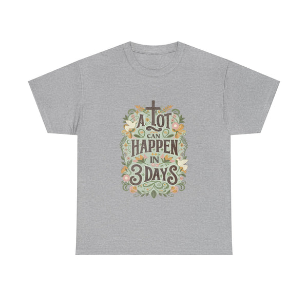 A Lot Can Happen in 3 Days Tee