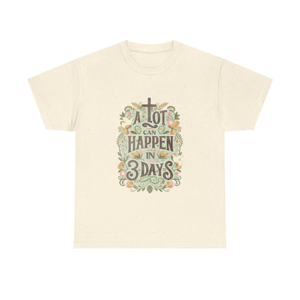 A Lot Can Happen in 3 Days Tee