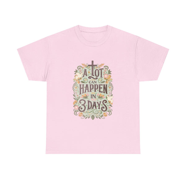 A Lot Can Happen in 3 Days Tee