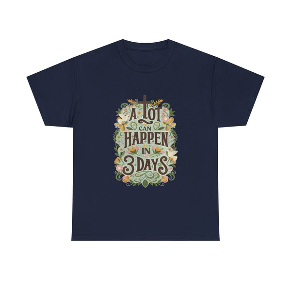A Lot Can Happen in 3 Days Tee