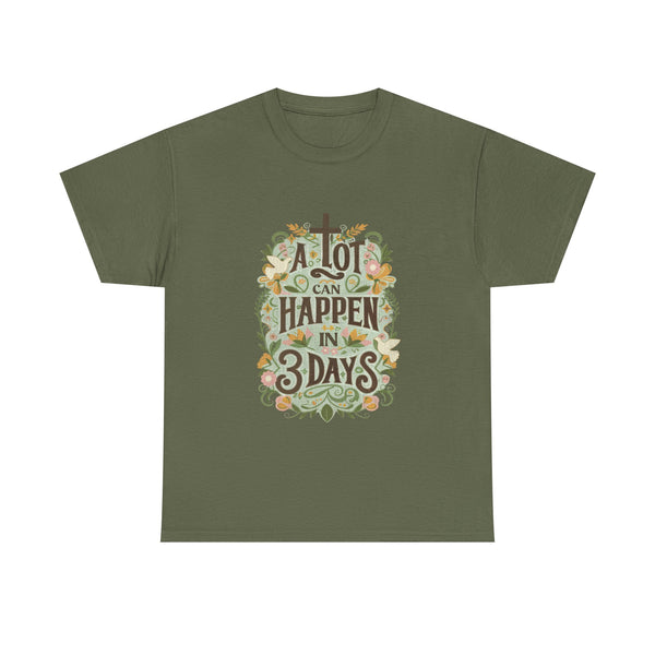 A Lot Can Happen in 3 Days Tee