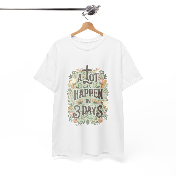 A Lot Can Happen in 3 Days Tee