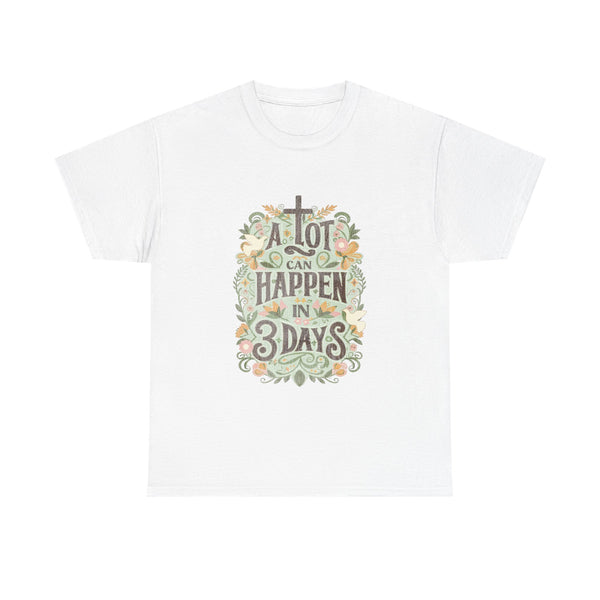 A Lot Can Happen in 3 Days Tee
