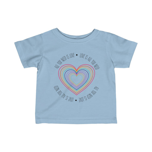 Love Is All You Need Infant  Tee